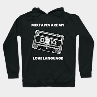 Mixtapes Are My Love Language Hoodie